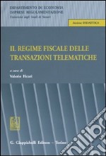 Il regime fiscale delle transazioni telematiche libro