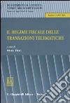 Il regime fiscale delle transazioni telematiche libro