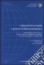 Limitazioni di sovranità e processi di democratizzazione. Atti del Convegno dell'Associazione pubblico comparato ed europeo (Teramo, 27-28 giugno 2003) libro