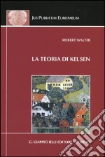 La teoria di Kelsen. Contributi alla dottrina pura del diritto