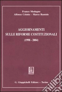 Aggiornamenti sulle riforme costituzionali (1998-2004) libro