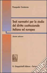 Testi normativi per lo studio del diritto costituzionale italiano ed europeo libro