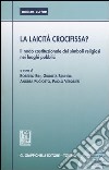 La laicità crocifissa? Il nodo costituzionale dei simboli religiosi nei luoghi pubblici. Atti del Seminario (Ferrara, 28 Maggio 2004) libro