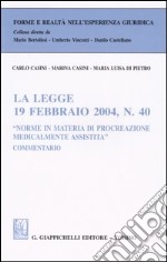 La legge 19 febbraio 2004, n. 40 «Norme in materia di procreazione medicalmente assistita». Commentario libro