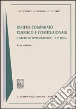 Diritto comparato pubblico e costituzionale. Itinerari di apprendimento e di verifica libro