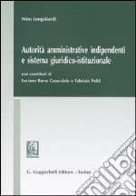 Autorità amministrative indipendenti e sistema giuridico-istituzionale libro