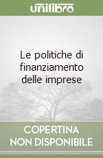 Le politiche di finanziamento delle imprese libro