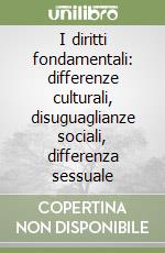 I diritti fondamentali: differenze culturali, disuguaglianze sociali, differenza sessuale libro