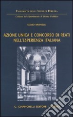 Azione unica e concorso di reati nell'esperienza italiana libro