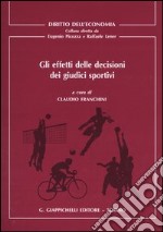 Gli effetti delle decisioni dei giudici sportivi libro