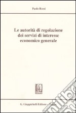 Le autorità di regolazione dei servizi di interesse economico generale libro