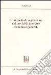 Le autorità di regolazione dei servizi di interesse economico generale libro