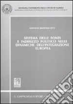 Sistema delle fonti e indirizzo politico nelle dinamiche dell'integrazione europea libro