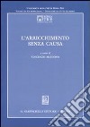 L'arricchimento senza causa. Atti del Convegno dell'Università degli Studi Roma Tre (Roma, 24-25 ottobre 2003) libro