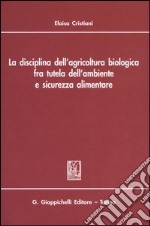 La disciplina dell'agricoltura biologica fra tutela dell'ambiente e sicurezza alimentare