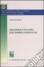 Creazione e sviluppo dell'impresa innovativa libro