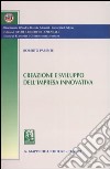 Creazione e sviluppo dell'impresa innovativa libro