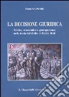 La decisione giuridica. Politica, ermeneutica e giurisprudenza nella teoria del diritto di Emilio Betti libro