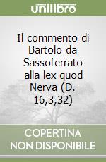 Il commento di Bartolo da Sassoferrato alla lex quod Nerva (D. 16,3,32) libro