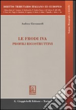 Le frodi IVA. Profili ricostruttivi. Ediz. italiana e inglese libro