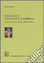 Vitalità e longevità d'impresa. L'esperienza delle aziende ultracentenarie