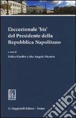 L'eccezionale «bis» del presidente della Repubblica Napolitano libro