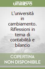 L'università in cambiamento. Riflessioni in tema di contabilità e bilancio libro