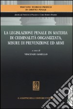 La legislazione penale in materia di criminalità organizzata, misure di prevenzione ed armi libro