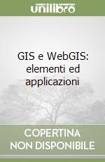 GIS e WebGIS: elementi ed applicazioni