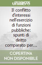 Il conflitto d'interessi nell'esercizio di funzioni pubbliche: spunti di diritto comparato per una riforma dell'ordinamento italiano