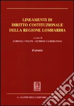 Lineamenti di diritto costituzionale della regione Lombardia. Estratto libro