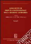 Lineamenti di diritto costituzionale della regione Lombardia. Estratto libro di Violini L. (cur.) Camerlengo Q. (cur.)