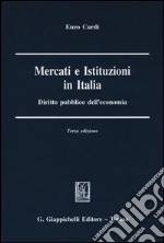 Mercati e istituzioni in Italia. Diritto pubblico dell'economia libro