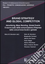 Brand strategy and global competition. Il nuovo ruolo della comunicazione d'impresa nella concorrenza locale e globale. Con CD-ROM libro