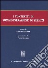 I contratti di somministrazione di servizi libro di Bocchini R. (cur.)