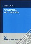 Matematica per l'azienda libro di Mattalia Claudio