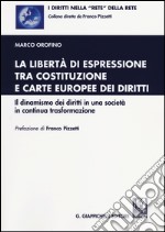 La libertà di espressione tra Costituzione e Carte europee dei diritti. Il dinamismo dei diritti in una società in continua trasformazione