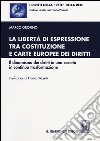 La libertà di espressione tra Costituzione e Carte europee dei diritti. Il dinamismo dei diritti in una società in continua trasformazione libro di Orofino Marco
