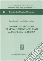 Modelli e tecniche di management applicati all'impresa turistica libro