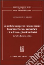 Le politiche europee di coesione sociale tra amministrazione comunitaria e il sistema degli enti territoriali. Un'introduzione critica