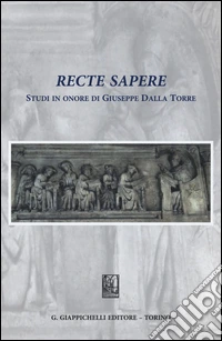 Recte sapere. Studi in onore di Giuseppe Dalla Torre libro