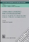 I percorsi giuridici per l'integrazione. Migranti e titolari di protezione internazionale tra diritto dell'Unione e ordinamento italiano libro di Caggiano G. (cur.)