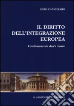 Il diritto dell'integrazione europea. L'ordinamento dell'Unione libro