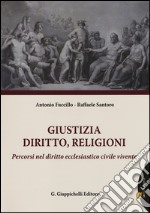 Giustizia, diritto, religioni. Percorsi nel diritto ecclesiastico civile. Con aggiornamento online libro