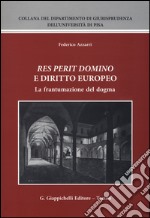 «Res perit domino» e diritto europeo. La frantumazione del dogma