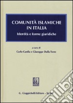 Comunità islamiche in Italia. Identità e forme giuridiche libro