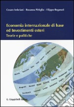 Economia internazionale di base ed investimenti esteri. Teorie e politiche