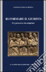 Ri-formare il giurista. Un percorso incompiuto libro