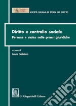 Diritto e controllo sociale. Persone e status nelle prassi giuridiche libro