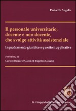 Il personale universitario, docente e non docente, che svolge attività assistenziale. Inquadramento giuridico e questioni applicative libro